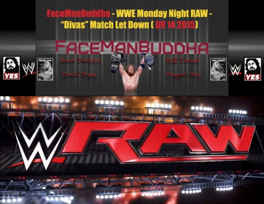 FaceManBuddha - WWE Monday Night RAW - Divas Match Let Down - 09 14 2015 copy